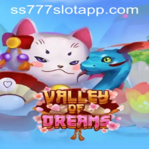 Exploring the Enchanting World of ValleyofDreams and the ss777 Slot App